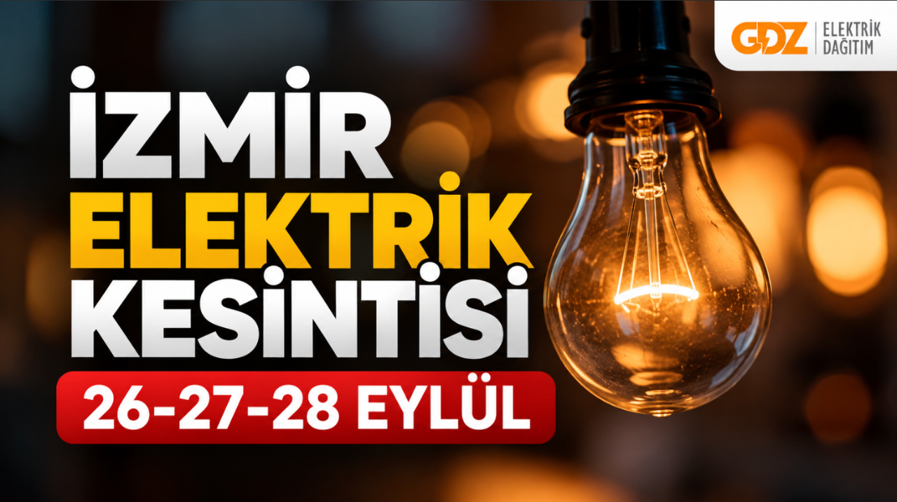 İzmir elektrik kesintisi 26-27-28 Eylül GDZ Elektrik (Buca, Bornova, Kiraz, Çeşme, Konak, Karabağlar, Aliağa, Ödemiş, Urla, Bayındır, Bergama, Karşıyaka) planlı kesinti