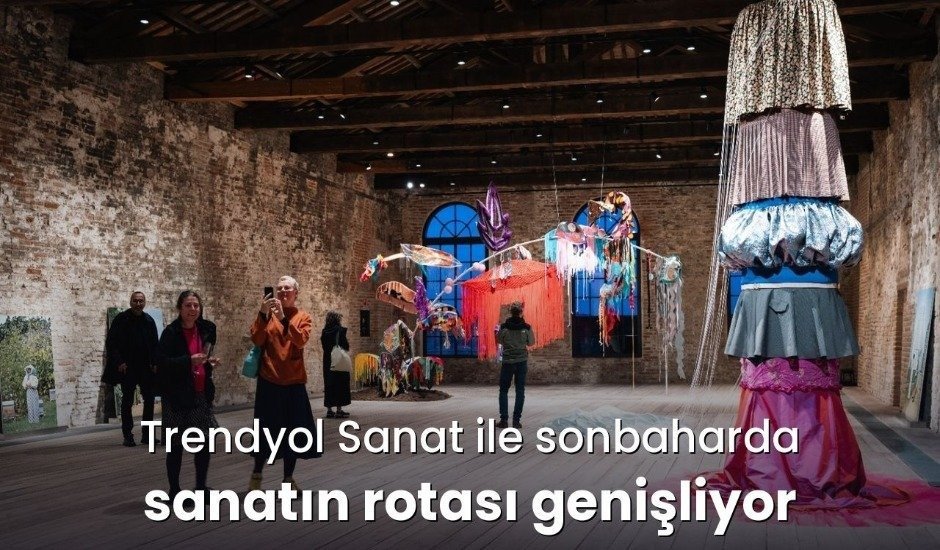 Trendyol Sanat ile sonbaharda sanatın rotası genişliyor