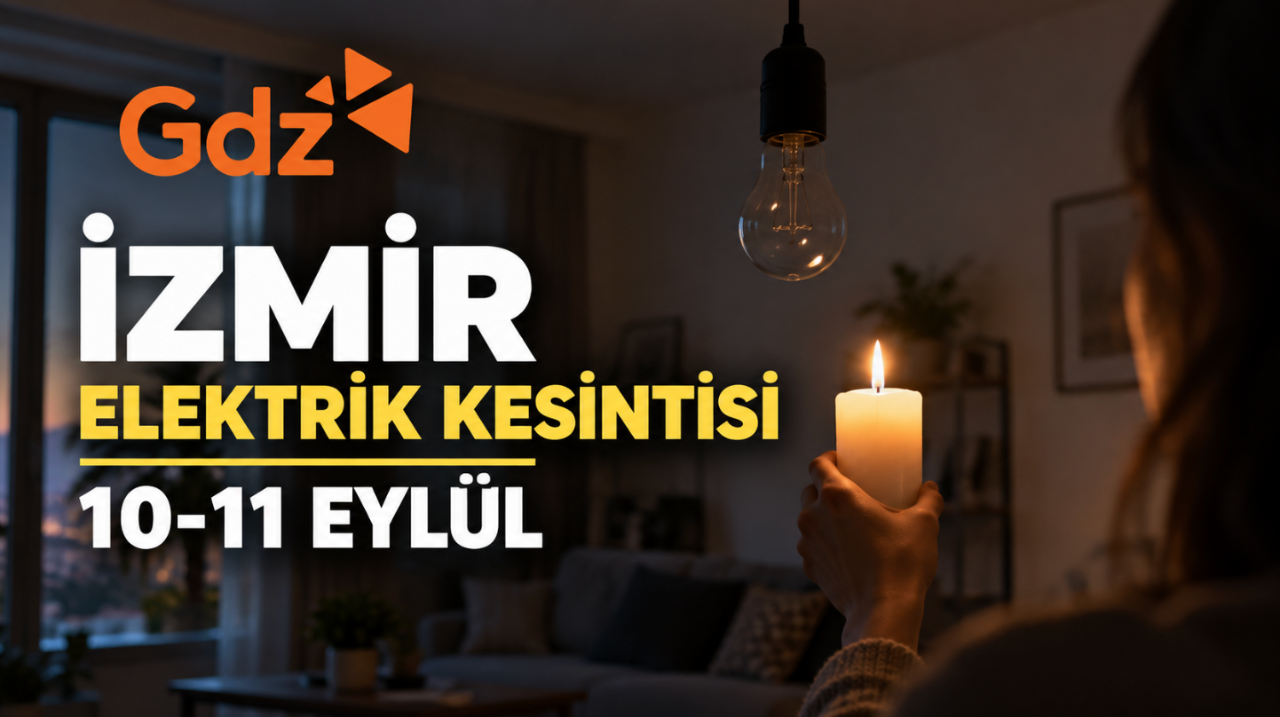 İzmir elektrik kesintisi 10-11 Eylül! GDZ Elektrik planlı kesinti (Bornova, Bayındır, Bayraklı, Çeşme, Karşıyaka, Kiraz, Kınık, Urla, Tire, Menemen, Ödemiş) 