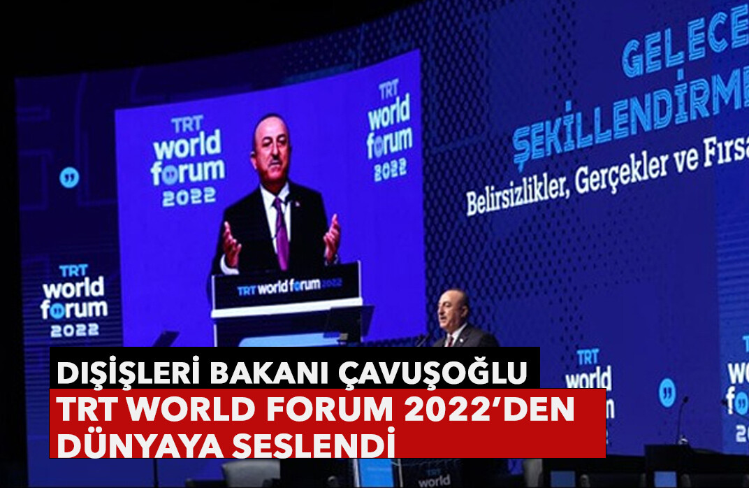 Dışişleri Bakanı Çavuşoğlu “TRT World Forum 2022”den dünyaya seslendi Dışişleri Bakanı Çavuşoğlu “TRT World Forum 2022”den dünyaya seslendi