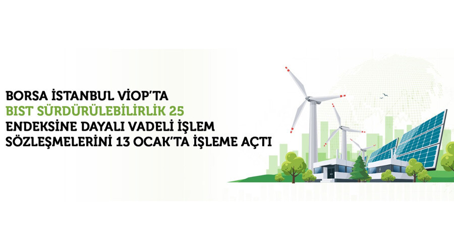 Borsa İstanbul VİOP’ta BIST Sürdürülebilirlik 25 Endeksine dayalı vadeli işlem sözleşmelerini işleme açtı