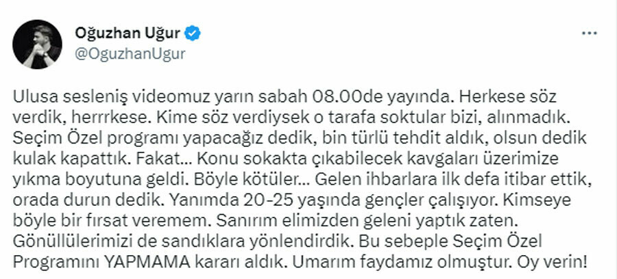 Oğuzhan Uğur 'ihbarlara itibar ettik' diyerek açıkladı: 'Seçim Özel' yayını iptal edildi