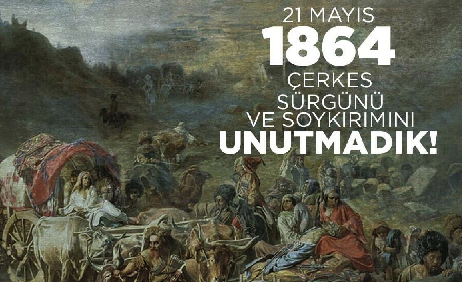 21 Mayıs 1864 Çerkes Sürgünü İle İlgili Resimli, Anlamlı, Duygusal Sözler…