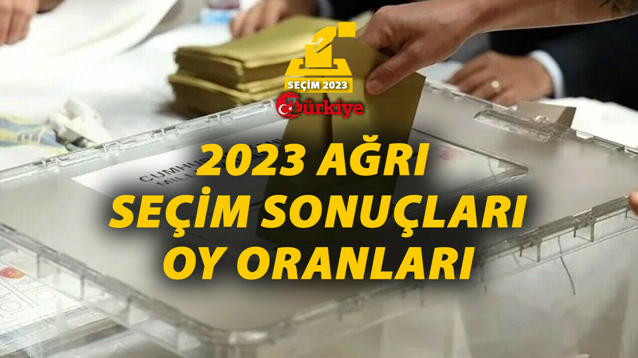 Ağrı 14 Mayıs 2023 ilk tur katılım oranı ve 28 Mayıs ikinci tur katılım oranları