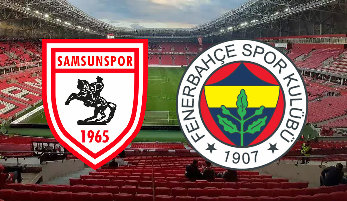 Samsunspor Fenerbahçe CANLI | Muhtemel 11'ler Samsunspor Fenerbahçe CANLI | Muhtemel 11'ler