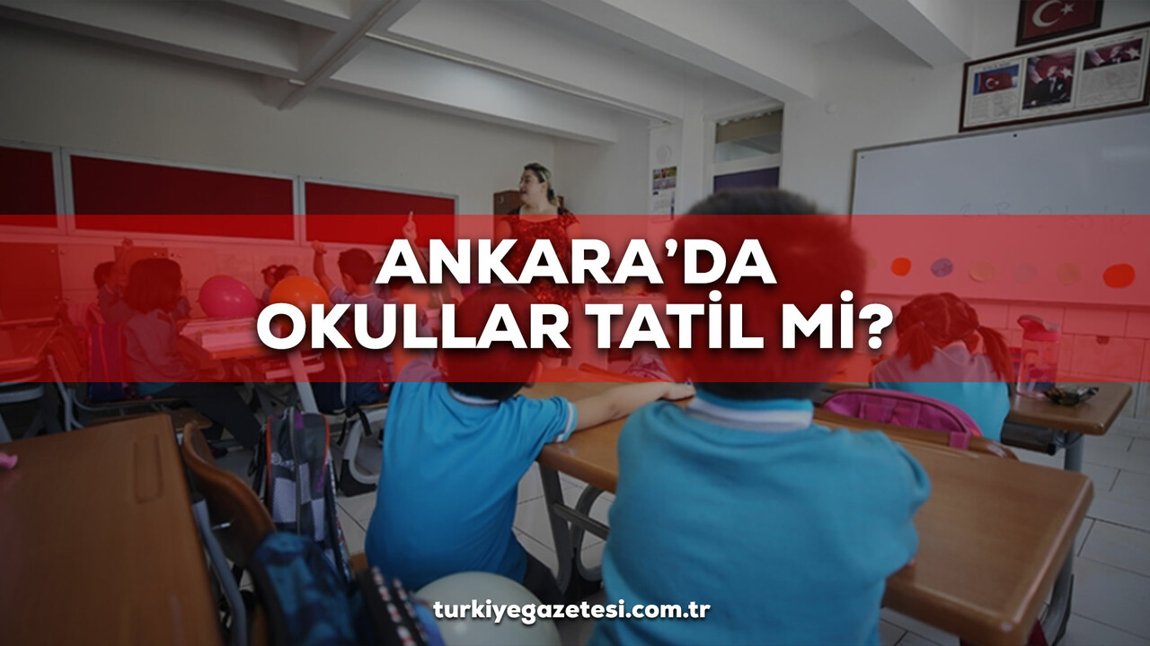 Ankara’da yarın okullar tatil mi? 1 Aralık Ankara Valiliği tatil açıklaması yaptı mı, Ankara’da okul var mı yok mu?