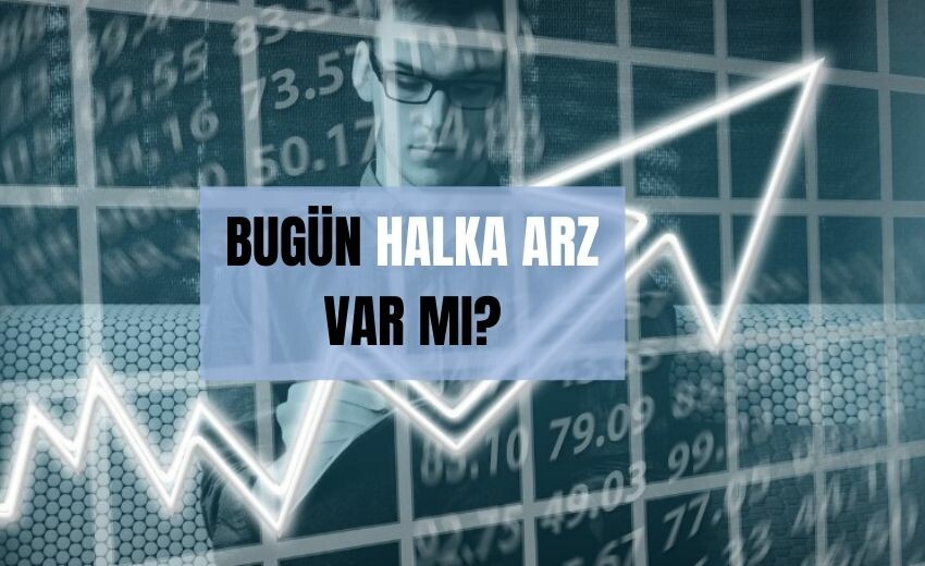 Bugün halka arz var mı? 8 Aralık halka arz olacak yeni hisseler neler? 4-10 Aralık bu hafta halka arz var mı?