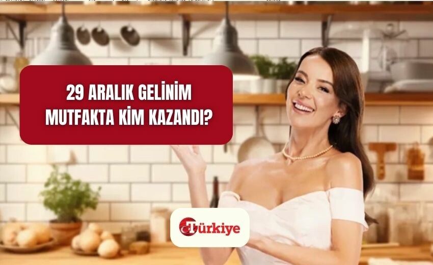 Gelinim Mutfakta bugün bilezikleri kim kazandı 29 Aralık? Gelinim Mutfakta&#039;da bu hafta1. kim oldu? Haftanın finalinde puan durumu!