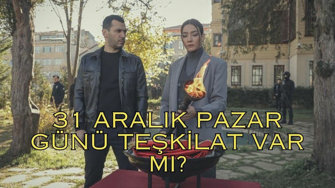 31 ARALIK PAZAR GÜNÜ TEŞKİLAT DİZİSİ VAR MI? Teşkilat dizisi 2024 yılında yayınlanacak mı?