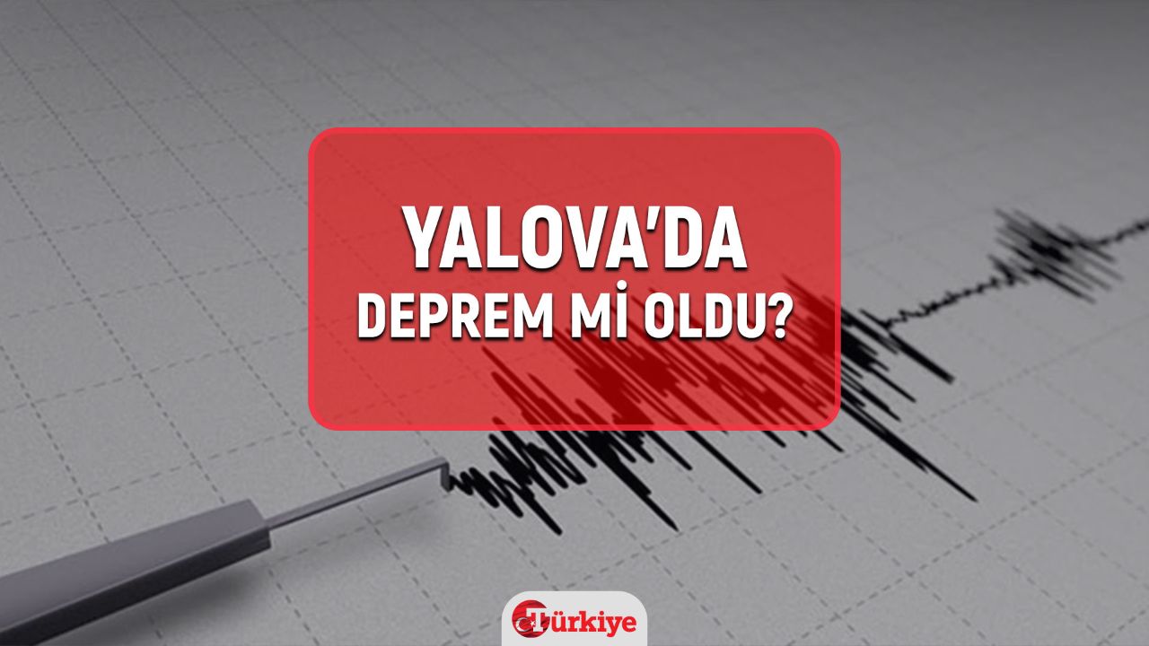 Yalova’da deprem mi oldu? SON DAKİKA! Yalova yakınlarında deprem oldu mu, deprem merkez üssü neresi, kaç şiddetinde oldu?