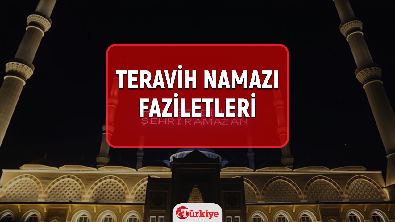 Gün gün teravih namazı fazileti 2024! Teravih namazı faziletleri gün gün nedir?