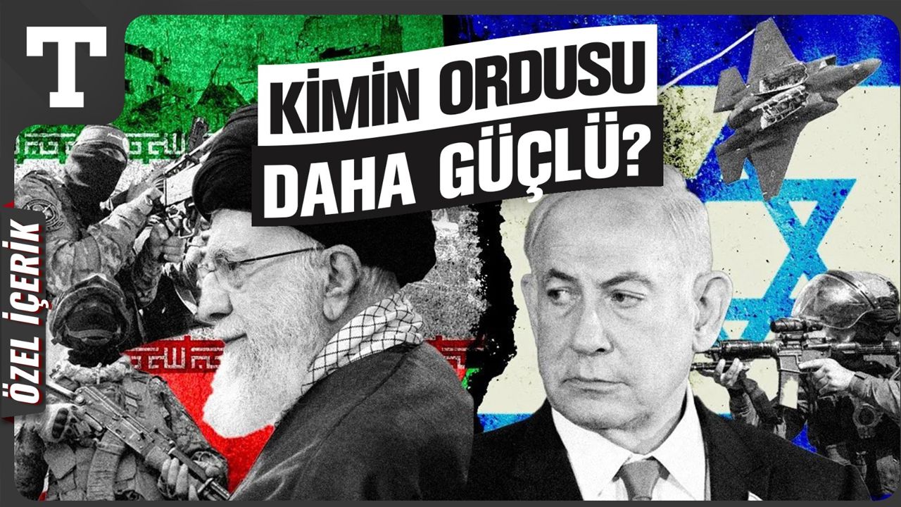 Kimin ordusu daha güçlü? İran mı, İsrail mi? İşte rakamlarla ordu analizi
