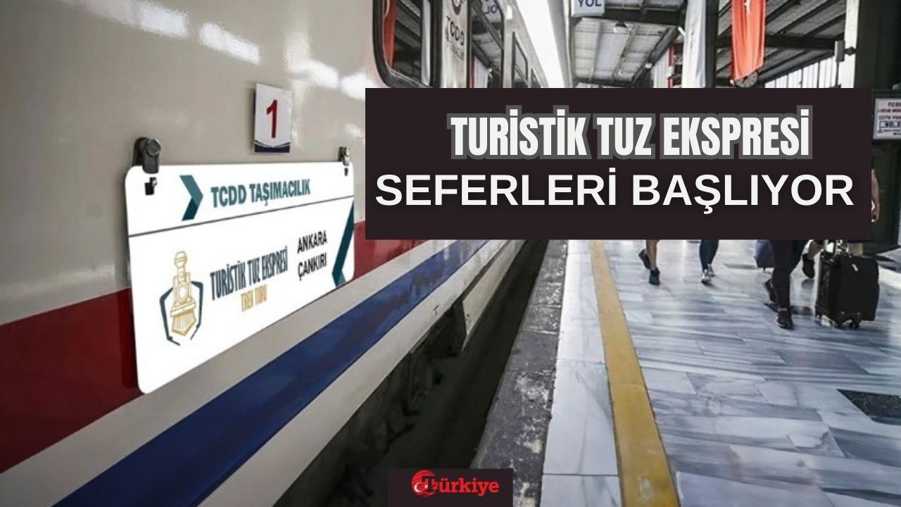 Turistik Tuz Ekspresi&#039;nin ilk seferi 18 Mayıs&#039;ta Ankara Gar’ından saat 07.50’de yapılacak