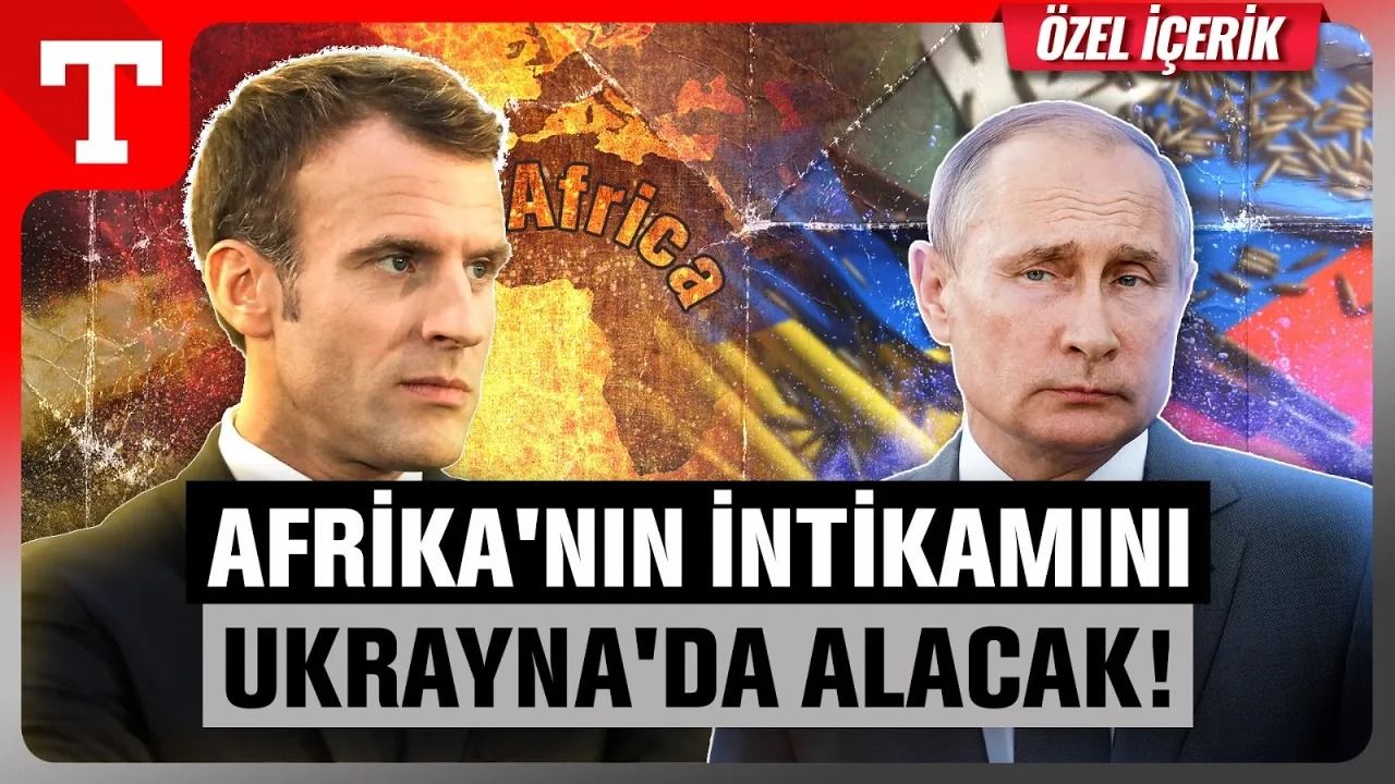 Rusya'nın karşısına dikilen Fransa neye güveniyor? Macron'un Afrika Kartı