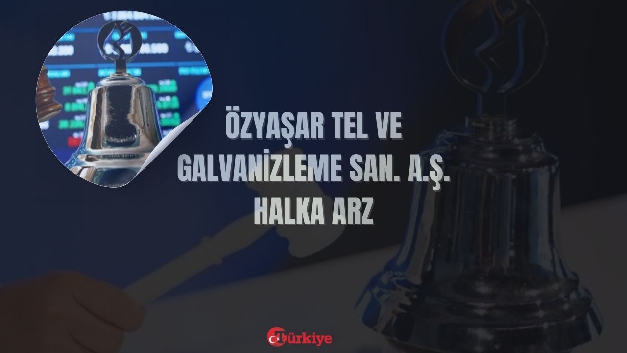 Özyaşar Tel halka arzı katılım endeksine uygun olarak 23-24 Mayıs&#039;ta Ana Pazar&#039;da işlem görecek