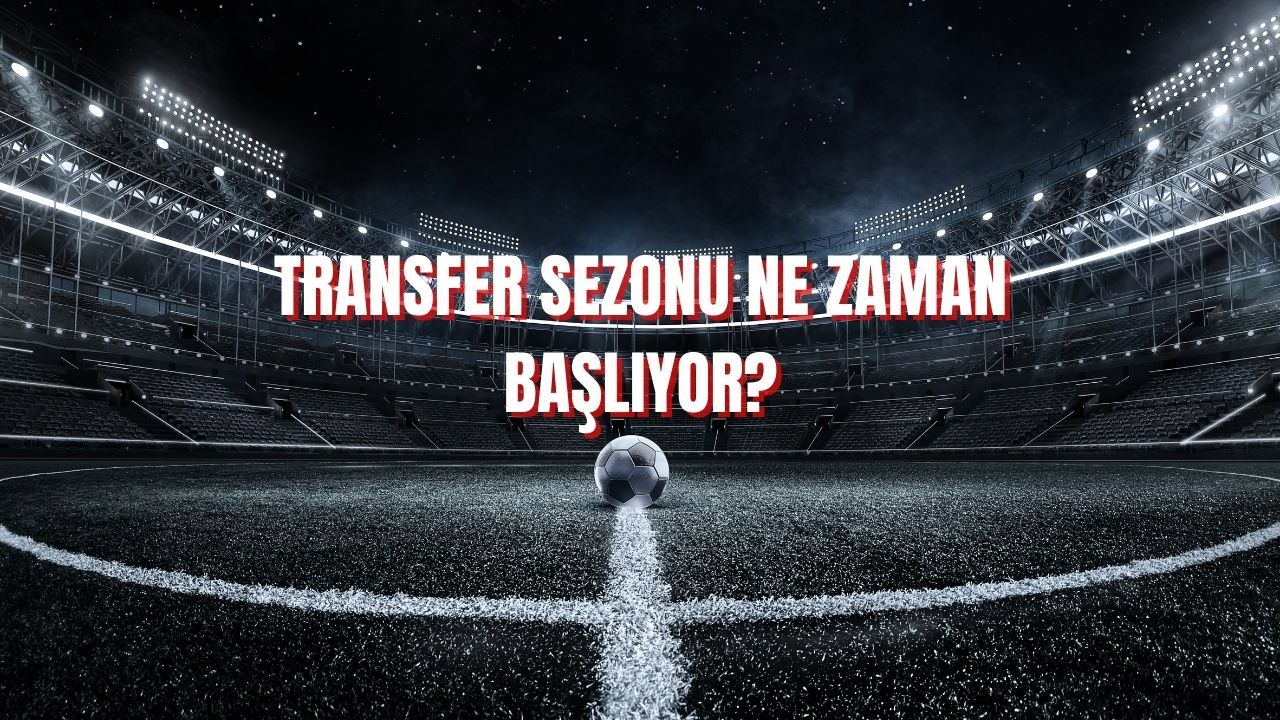 TFF Süper Lig transfer sezonu 24 Haziran&#039;da başlayacak