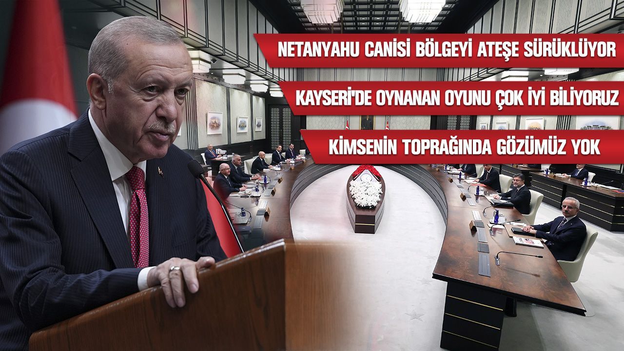 Erdoğan&#039;dan Kabine sonrası Kayseri ve sınır ötesi provokasyonlara karşı tepki