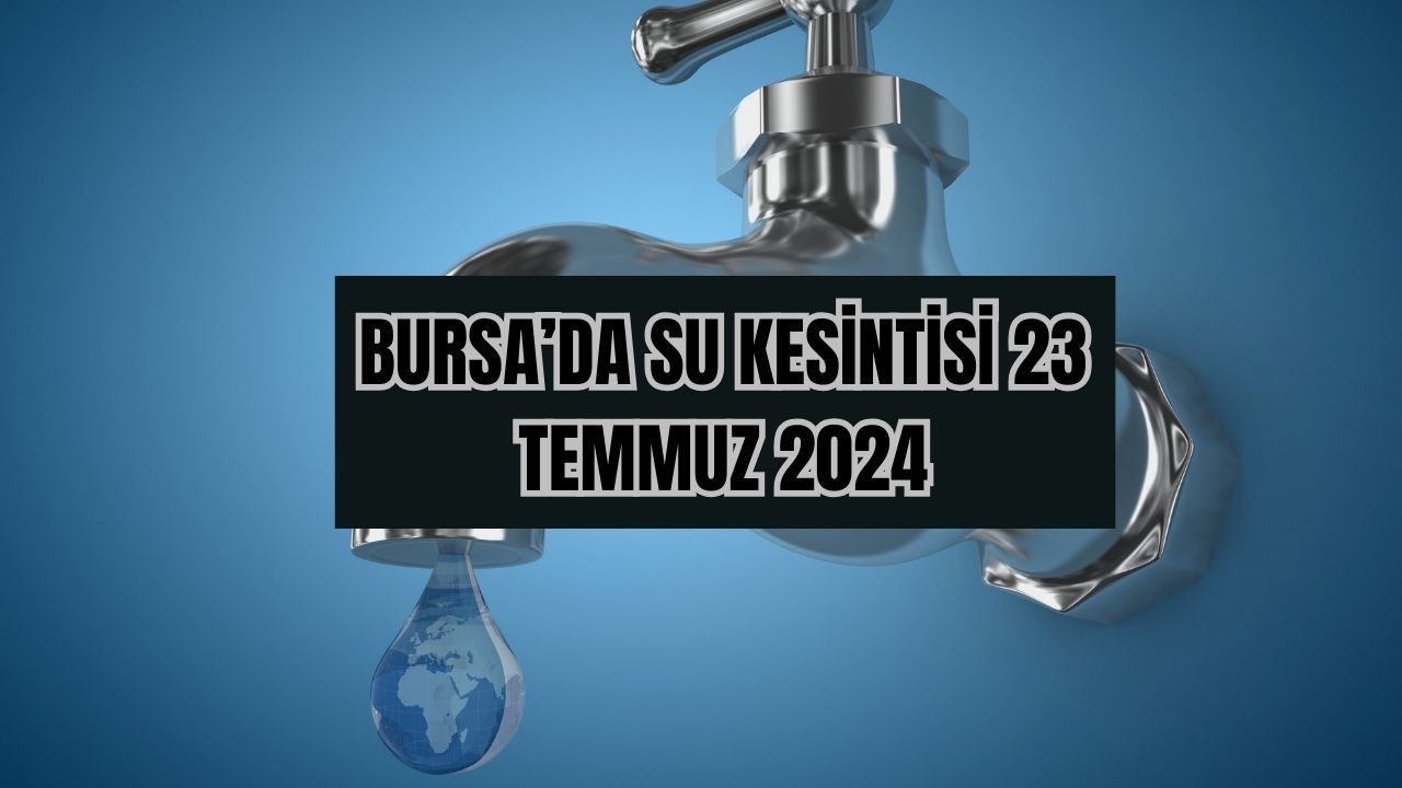 Yarın Bursa Nilüfer&#039;in Konak Mahallesi ve Lefkoşe Caddesi bölgelerinde 09.00 ile 19.00 aralığında su kesintisi olacak