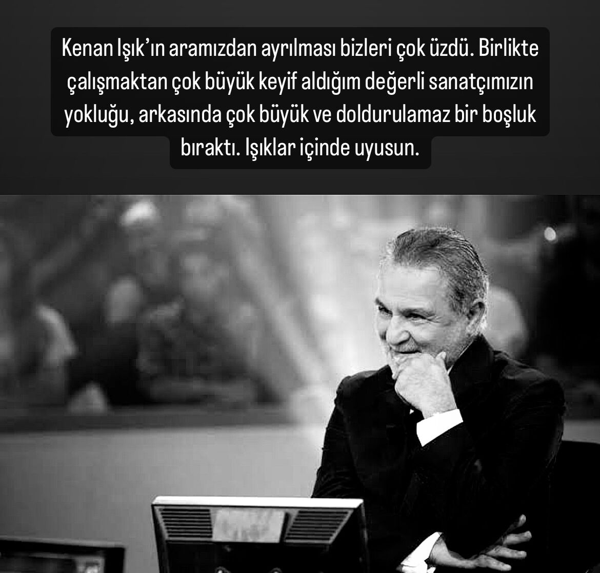Kenan Işık’ın vefatının ardından sanat dünyasından taziye mesajları! ‘Arkasında doldurulamaz bir boşluk bıraktı’ Kenan Işık’ın vefatının ardından sanat dünyasından taziye mesajları! ‘Arkasında doldurulamaz bir boşluk bıraktı’ - 6. Resim