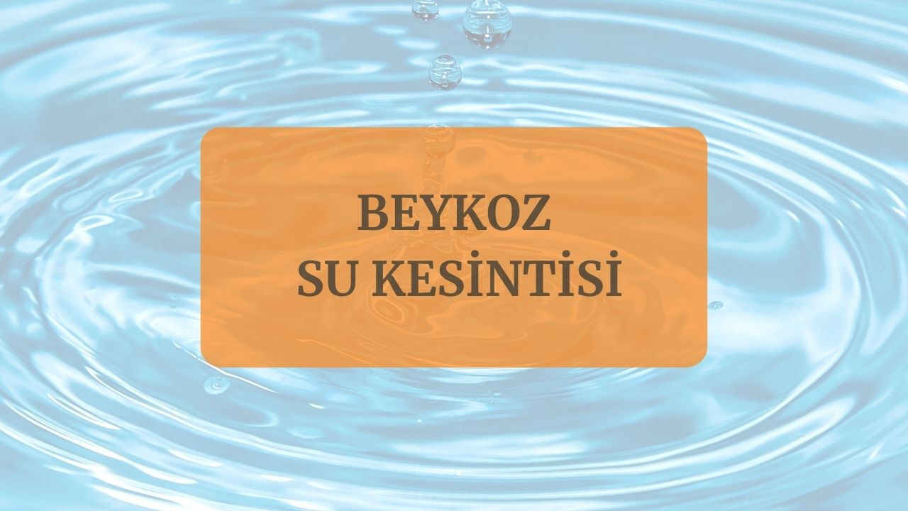 Beykoz su kesintisi ne zaman gelecek? İSKİ su kesintisi arıza sorgulama Beykoz su kesintisi ne zaman gelecek? İSKİ su kesintisi arıza sorgulama - 2. Resim