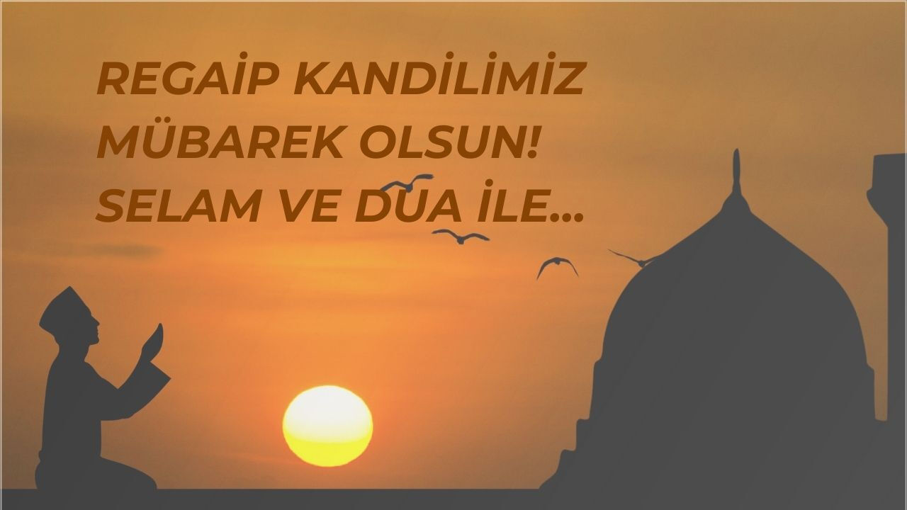 Regaip Kandili mesajları 2025! Ayetli, hadisli, uzun, kısa, resimli kandil mesajları Regaip Kandili mesajları 2025! Ayetli, hadisli, uzun, kısa, resimli kandil mesajları - 2. Resim