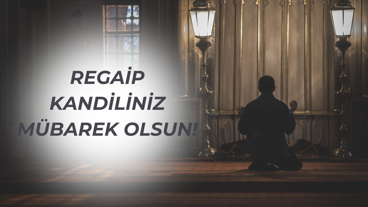 Regaip Kandili mesajları 2025! Ayetli, hadisli, uzun, kısa, resimli kandil mesajları Regaip Kandili mesajları 2025! Ayetli, hadisli, uzun, kısa, resimli kandil mesajları - 1. Resim