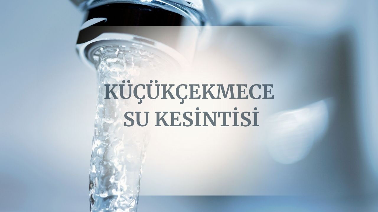 İstanbul Küçükçekmece su kesintisi ne zaman bitecek? İSKİ arıza sorgulama bilgilerini paylaştı İstanbul Küçükçekmece su kesintisi ne zaman bitecek? İSKİ arıza sorgulama bilgilerini paylaştı - 1. Resim