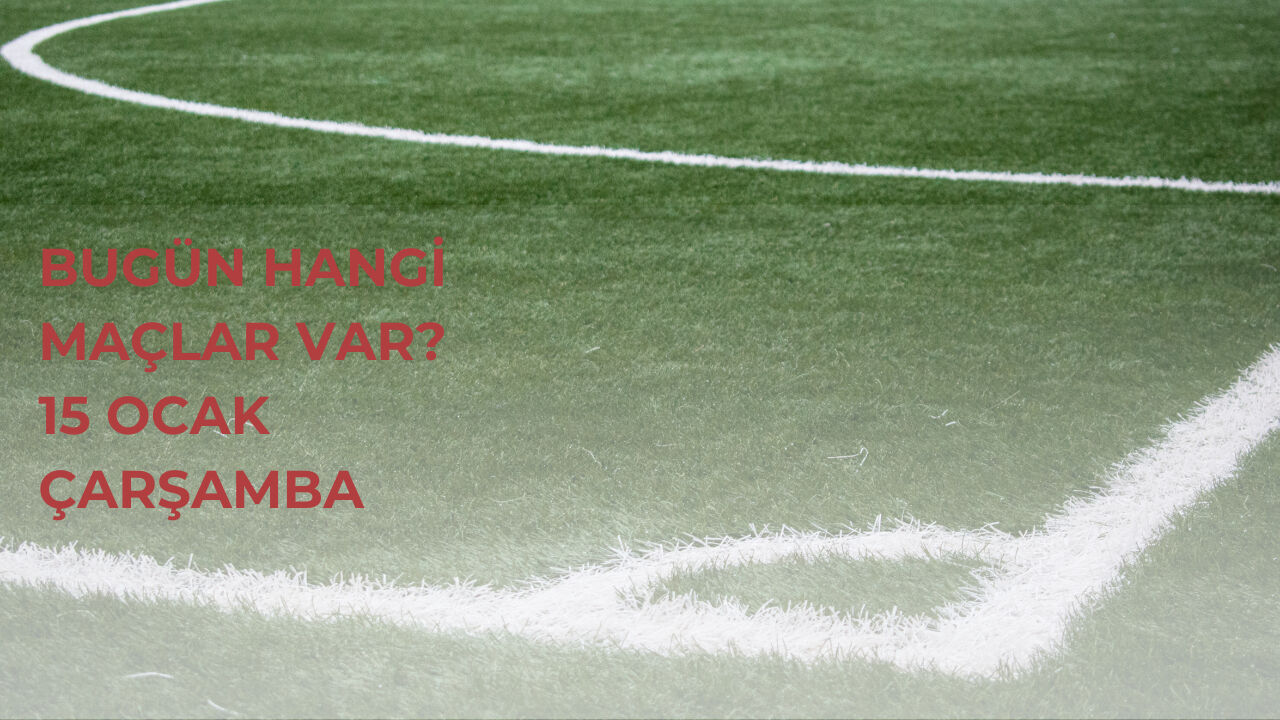 Bugün hangi maçlar var? 15 Ocak Pazartesi günün maçları ve yayın bilgileri - 1. Resim