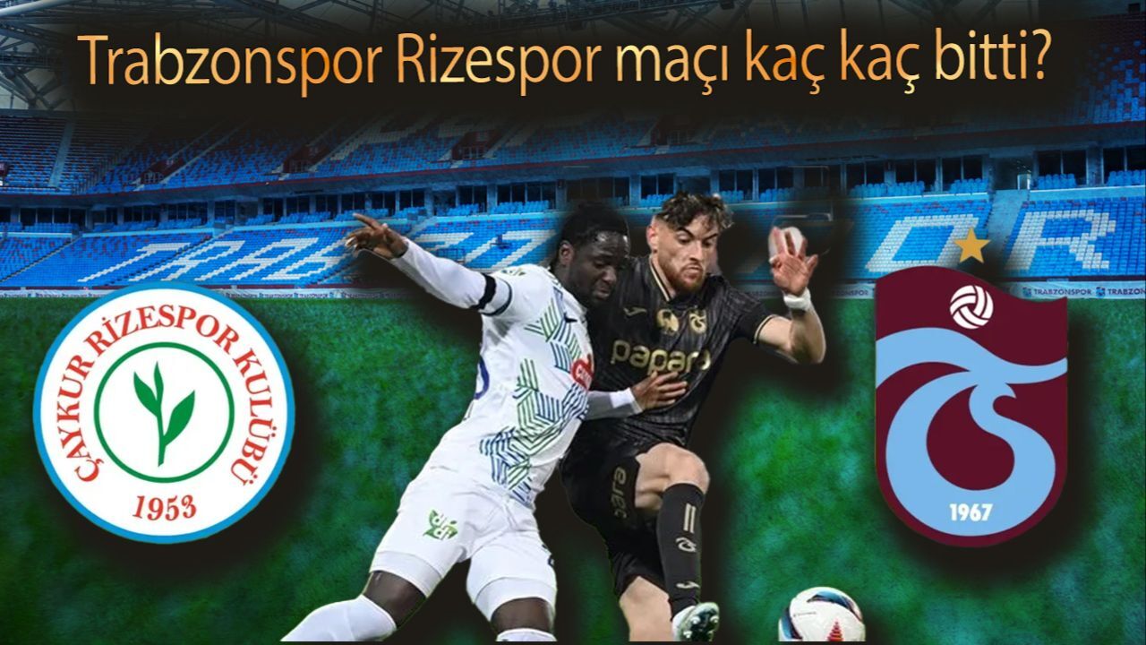 Trabzonspor Rizespor maçı kaç kaç bitti? Trabzonspor maçı bitti mi?