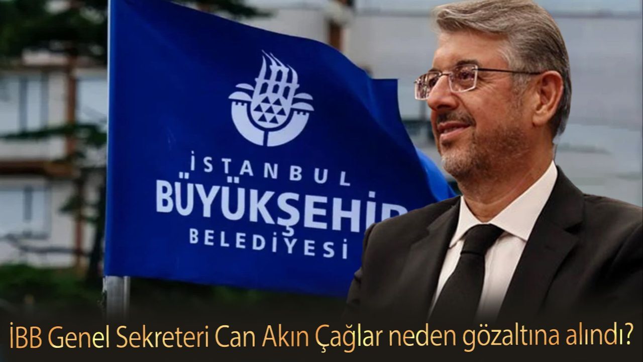 İBB Genel Sekreteri Can Akın Çağlar kimdir? Can Akın Çağlar neden gözaltını alındı? İBB Genel Sekreteri Can Akın Çağlar kimdir? Can Akın Çağlar neden gözaltını alındı?