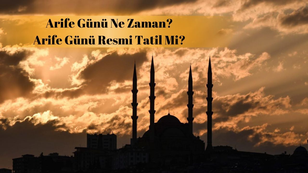 Arife günü ne zaman, resmi tatil mi? Ramazan arifesine günler kaldı!