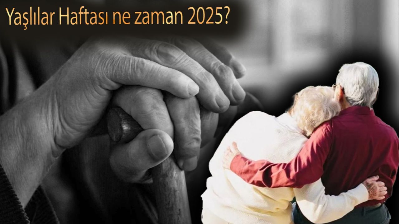 Yaşlılar Haftası ne zaman 2025? Bu yılın teması sağlıklı yaşa, sağlıkla yaşlan oldu