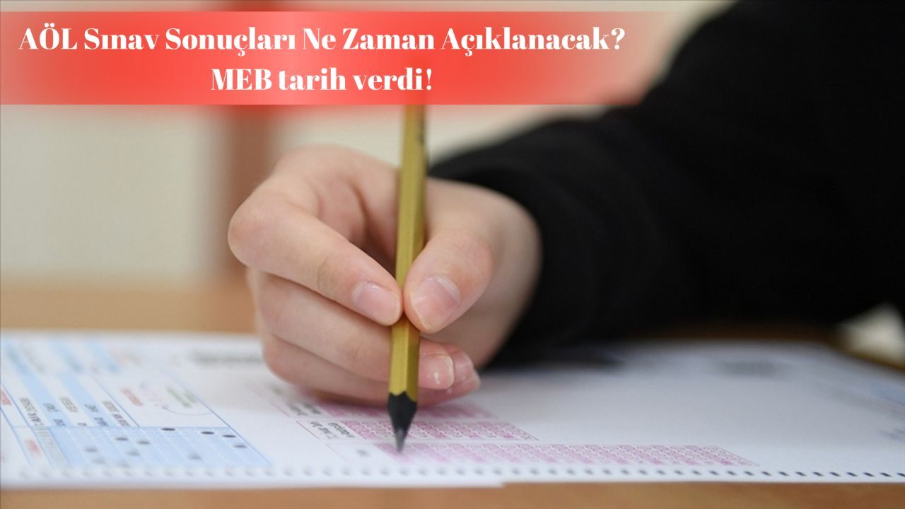 AÖL sınav sonuçları ne zaman açıklanacak? MEB tarihi açıkladı!