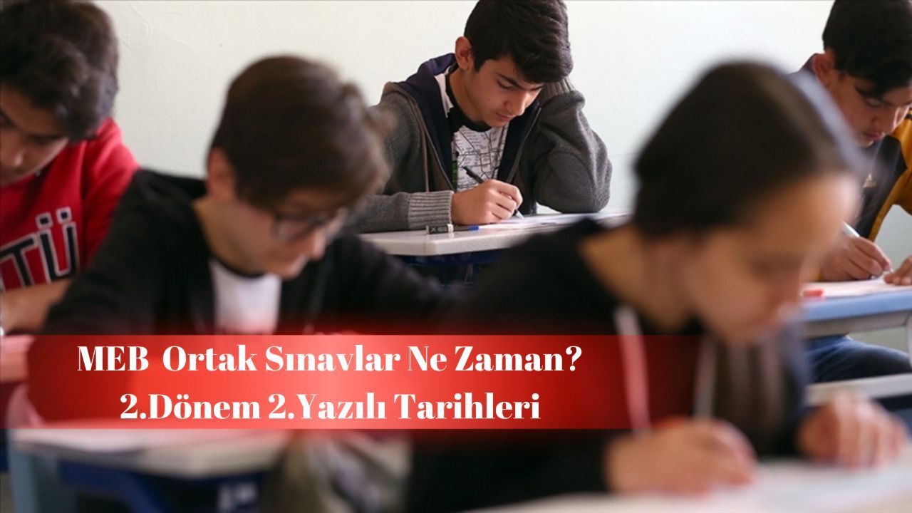 MEB ortak sınavlar ne zaman? 2.dönem 2.sınavlar için tarih belli oldu!