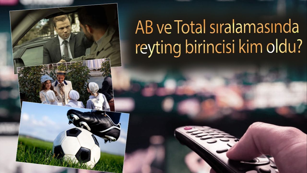 AB ve Total sıralamasında reyting birincisi kim oldu? 23 Mart Pazar 2025 Reyting sonuçları açıklandı