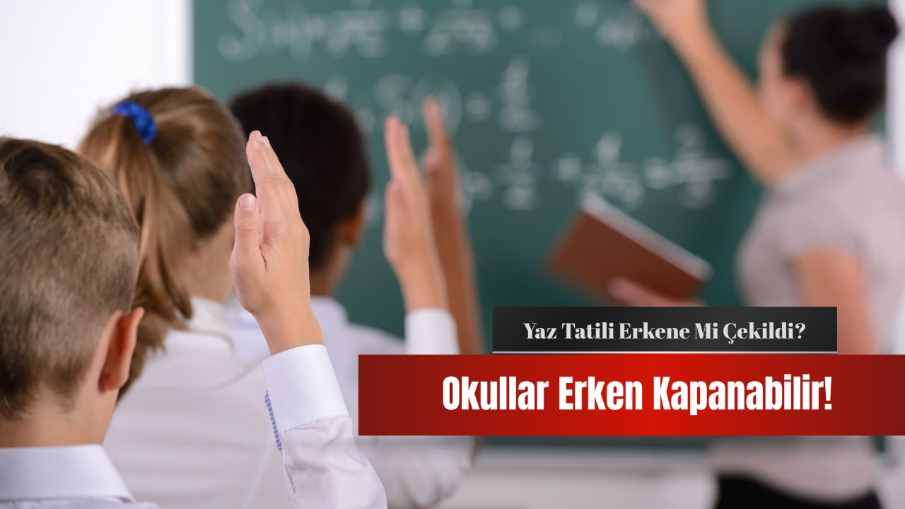 Erken Kapanabilir! Son dakika ‘Yaz tatili erkene çekildi’ açıklaması bekleniyor Erken Kapanabilir! Son dakika ‘Yaz tatili erkene çekildi’ açıklaması bekleniyor