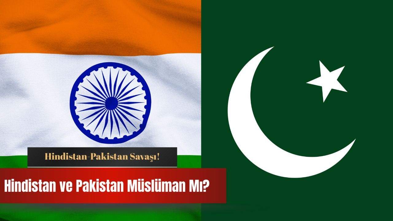 Hindistan ve Pakistan Müslüman mı? Hindistan-Pakistan Savaşının ardından gündemde Hindistan ve Pakistan Müslüman mı? Hindistan-Pakistan Savaşının ardından gündemde