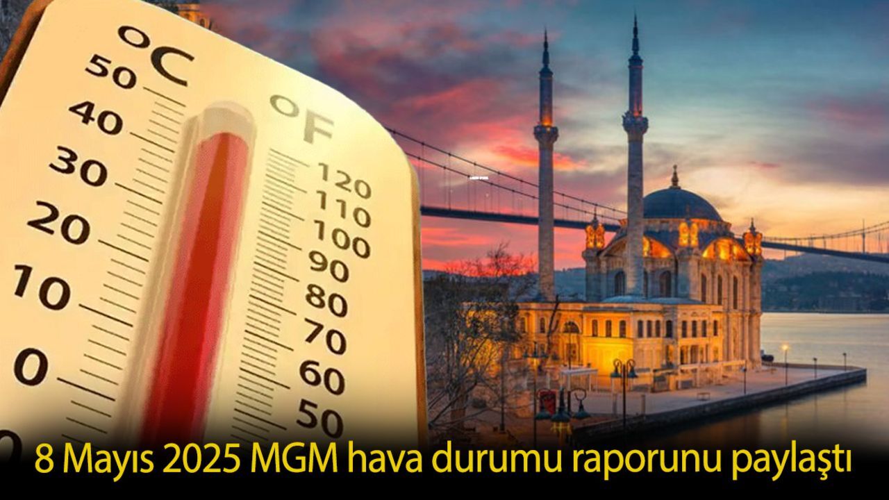 İstanbul'da yarın hava nasıl olacak? 8 Mayıs 2025 MGM hava durumu raporunu paylaştı İstanbul'da yarın hava nasıl olacak? 8 Mayıs 2025 MGM hava durumu raporunu paylaştı