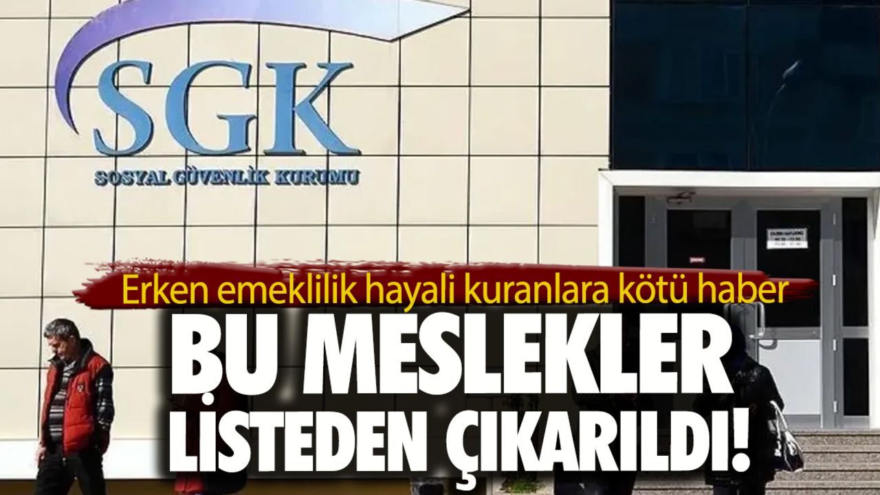 SGK’dan şok karar! Erken emeklilik hayali kuranlara kötü haber, bu meslekler listeden çıkarıldı! SGK’dan şok karar! Erken emeklilik hayali kuranlara kötü haber, bu meslekler listeden çıkarıldı!