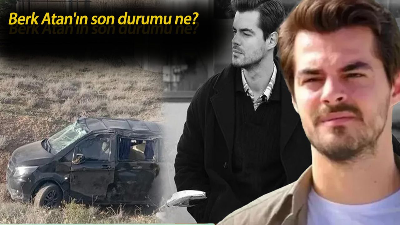 Berk Atan'ın son durum ne? Berk Atan'ın sağlık durumu nasıl? Berk Atan'ın son durum ne? Berk Atan'ın sağlık durumu nasıl?