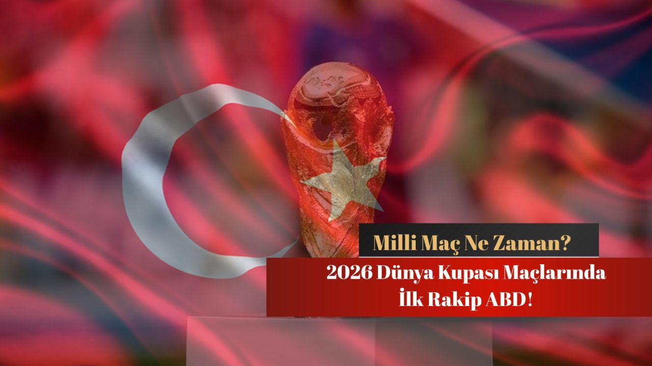 Türkiye maçı ne zaman? 2026 Dünya Kupası’nda gözler genç yıldızlarda! Türkiye maçı ne zaman? 2026 Dünya Kupası’nda gözler genç yıldızlarda!