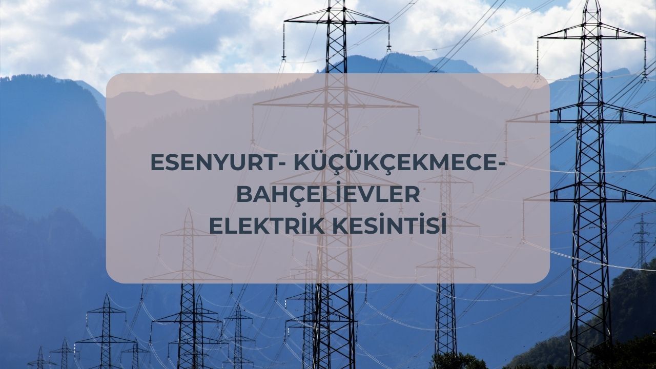 13 Mayıs Esenyurt, Küçükçekmece ve Bahçelievler elektrik kesintisi ne zaman bitecek, hangi ilçelerde? BEDAŞ arıza sorgulama 13 Mayıs Esenyurt, Küçükçekmece ve Bahçelievler elektrik kesintisi ne zaman bitecek, hangi ilçelerde? BEDAŞ arıza sorgulama