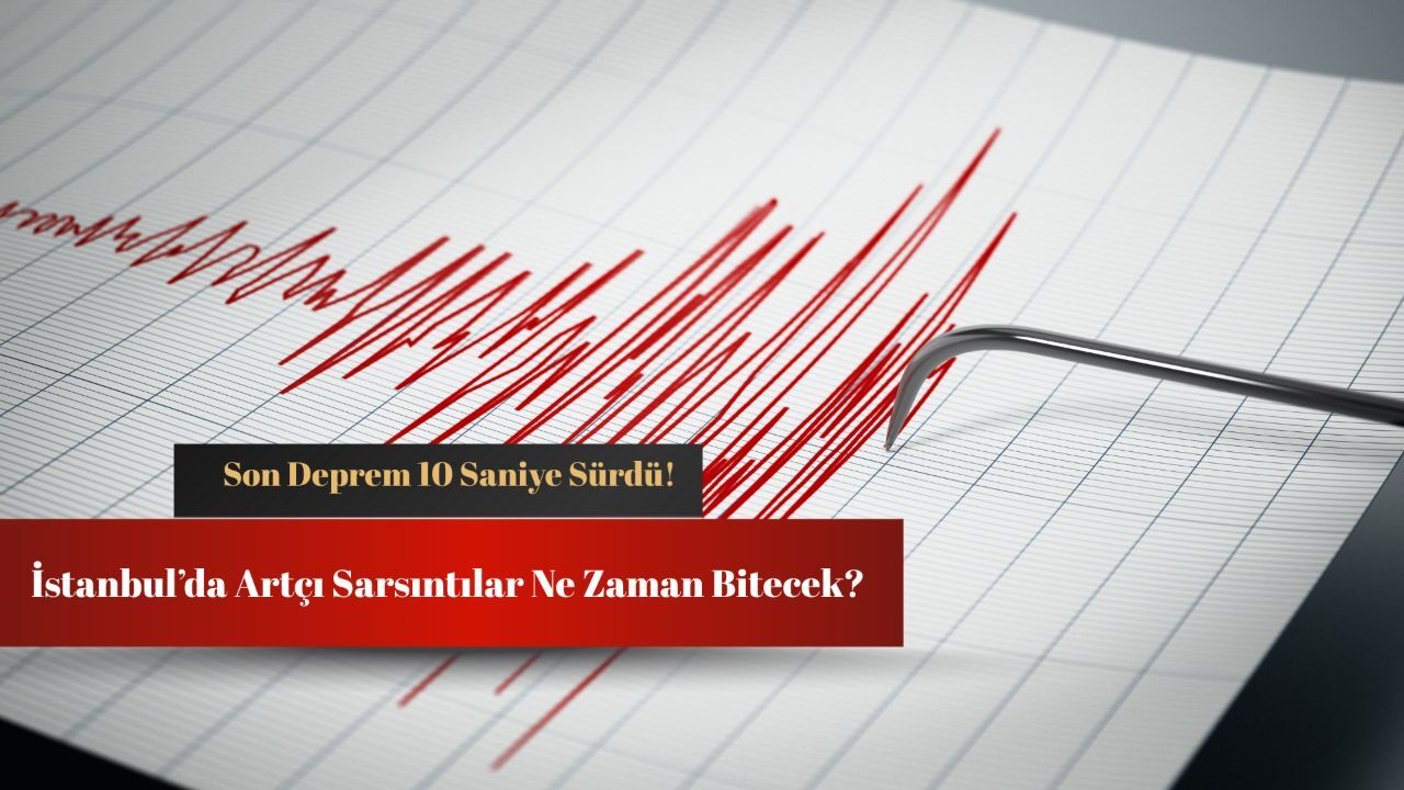 İstanbul’da artçı sarsıntılar ne zaman bitecek? Son deprem 10 saniye sürdü! İstanbul’da artçı sarsıntılar ne zaman bitecek? Son deprem 10 saniye sürdü!