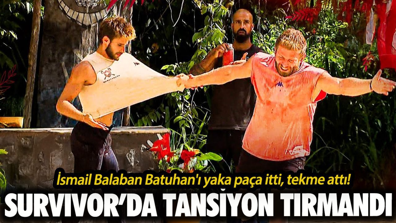 Survivor'da İsmail Balaban fırtınası! Batuhan'ı yaka paça itti! Diskalifiye kararı çıkacak mı? Survivor'da İsmail Balaban fırtınası! Batuhan'ı yaka paça itti! Diskalifiye kararı çıkacak mı?