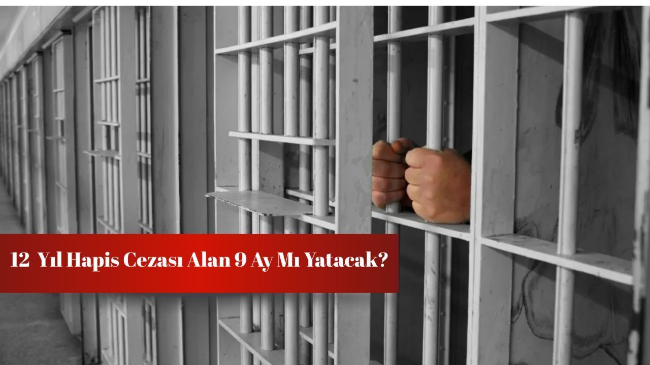 12 yıl hapis cezası alan 9 ay mı yatacak? Yeni yargı paketi gündemde! 12 yıl hapis cezası alan 9 ay mı yatacak? Yeni yargı paketi gündemde!