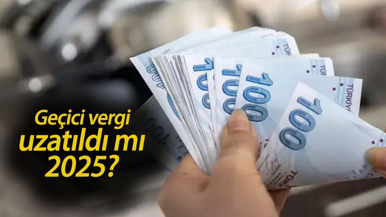 Geçici vergi uzatıldı mı 2025? Geçici vergi ödeme tarihleri 2025 Geçici vergi uzatıldı mı 2025? Geçici vergi ödeme tarihleri 2025