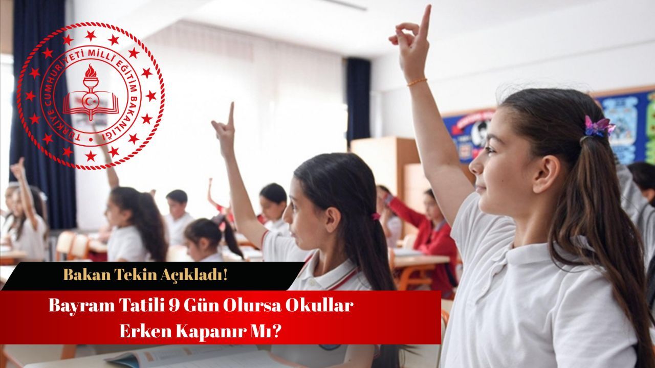 Kurban Bayramı tatili 9 gün olursa okullar erken kapanır mı? Bayram sonrası iki haftalık süreç! Kurban Bayramı tatili 9 gün olursa okullar erken kapanır mı? Bayram sonrası iki haftalık süreç!