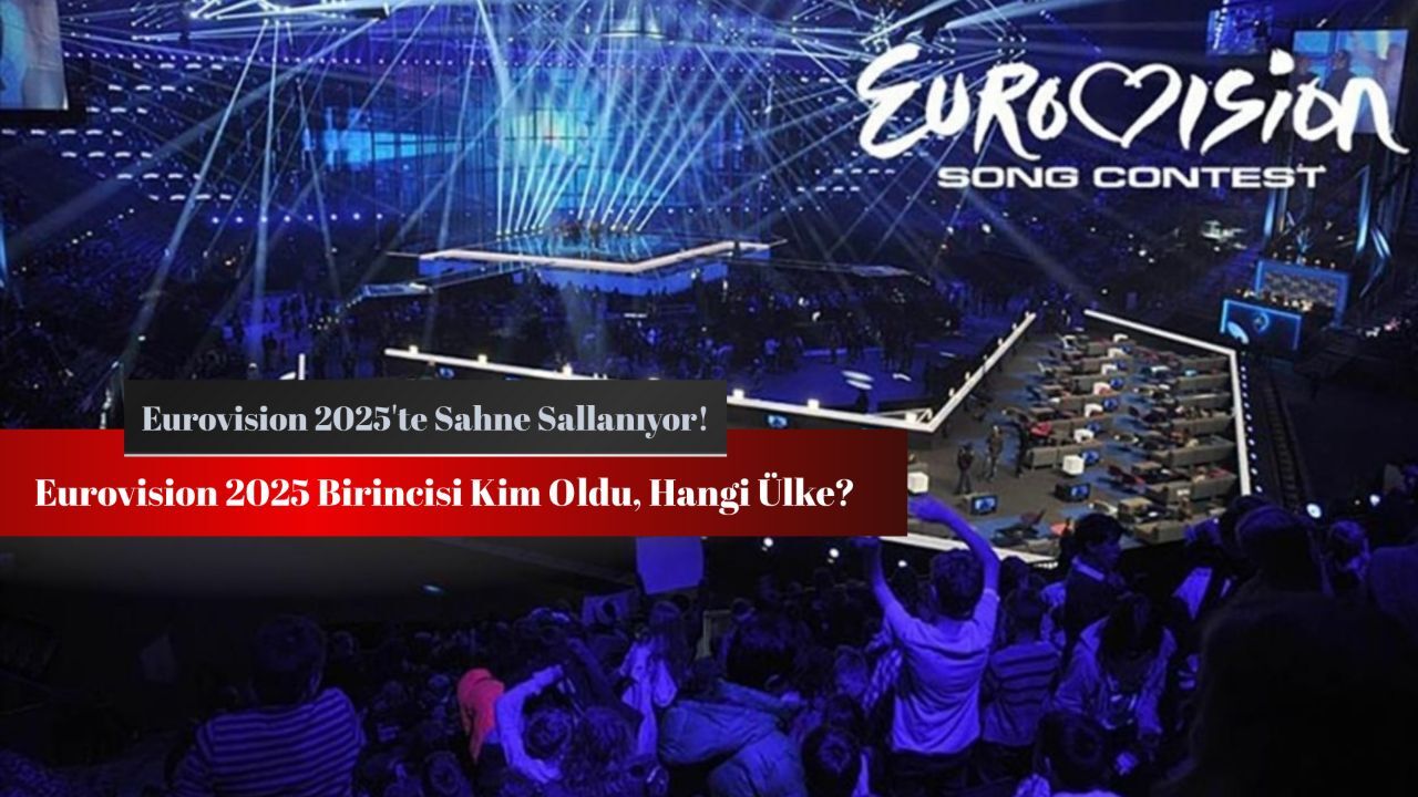 Eurovision 2025 birincisi kim oldu, hangi ülke? Eurovision’da sahne sallanıyor! Eurovision 2025 birincisi kim oldu, hangi ülke? Eurovision’da sahne sallanıyor!