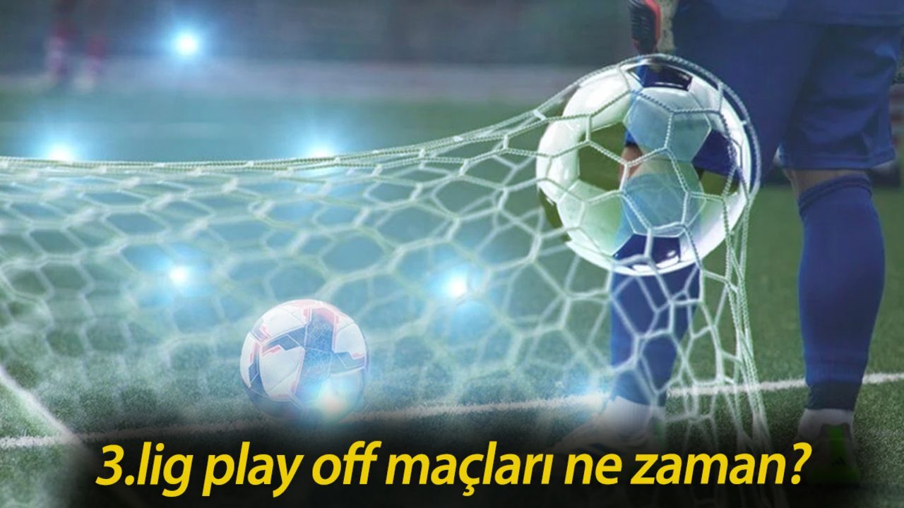 3.lig play off maçları ne zaman? 2024-2025 Sezonu Play-Off tarihleri belli oldu 3.lig play off maçları ne zaman? 2024-2025 Sezonu Play-Off tarihleri belli oldu
