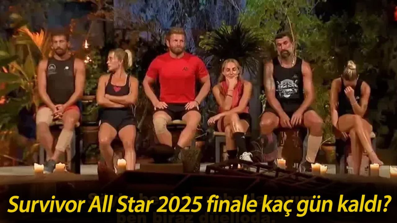 Survivor ne zaman bitiyor? Survivor All Star 2025 finale kaç gün kaldı? Survivor ne zaman bitiyor? Survivor All Star 2025 finale kaç gün kaldı?
